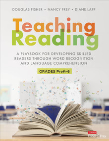 Teaching Reading (A Playbook for Developing Skilled Readers Through Word Recognition and Language Comprehension) by Douglas Fisher, Nancy Frey, Diane Lapp, 9781071850534