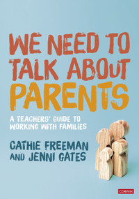 We Need to Talk about Parents (A Teachers' Guide to Working With Families) by Cathie Freeman, Jenni Gates, 9781529751666