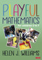 Playful Mathematics (For children 3 to 7) by Helen J. Williams, 9781529755152