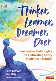Thinker, Learner, Dreamer, Doer (Innovative Pedagogies for Cultivating Every Student's Potential) by Peter Gamwell, Jane Daly, 9781071837221