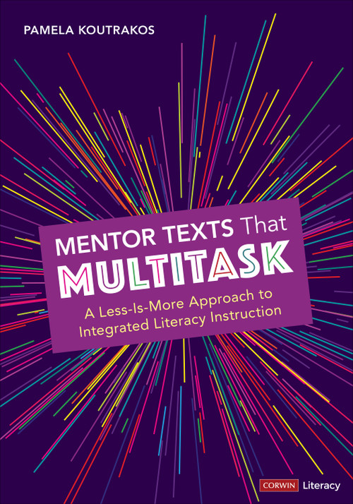 Mentor Texts That Multitask [Grades K-8] (A Less-Is-More Approach to Integrated Literacy Instruction) by Pamela Koutrakos, 9781071836132