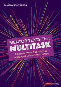 Mentor Texts That Multitask [Grades K-8] (A Less-Is-More Approach to Integrated Literacy Instruction) by Pamela Koutrakos, 9781071836132