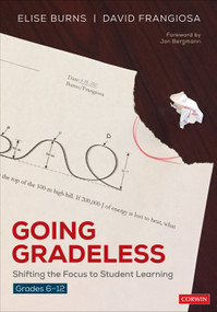 Going Gradeless, Grades 6-12 (Shifting the Focus to Student Learning) by Elise Burns, David Frangiosa, 9781071837542
