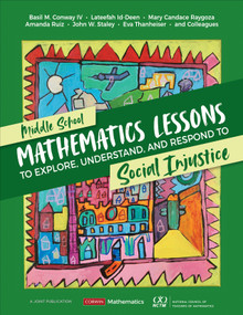 Middle School Mathematics Lessons to Explore, Understand, and Respond to Social Injustice by Basil M. Conway IV, Lateefah Id-Deen, Mary Candace Raygoza, Amanda Ruiz, John W. Staley, Eva Thanheiser, 9781071845523