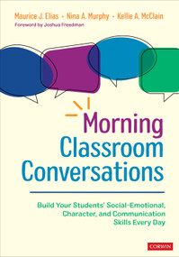 Morning Classroom Conversations (Build Your Students′ Social-Emotional, Character, and Communication Skills Every Day) by Maurice J. Elias, Nina A. Murphy, Kellie A. McClain, 9781071839362
