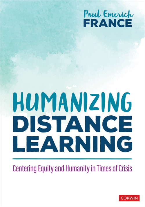 Humanizing Distance Learning (Centering Equity and Humanity in Times of Crisis) by Paul Emerich France, 9781071839058