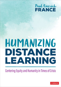 Humanizing Distance Learning (Centering Equity and Humanity in Times of Crisis) by Paul Emerich France, 9781071839058