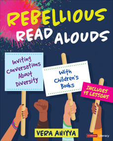 Rebellious Read Alouds (Inviting Conversations About Diversity With Children′s Books [grades K-5]) by Vera Ahiyya, 9781071844144