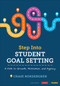 Step Into Student Goal Setting (A Path to Growth, Motivation, and Agency) by Chase Nordengren, 9781071855201