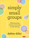 Simply Small Groups (Differentiating Literacy Learning in Any Setting) by Debbie Diller, 9781071847060