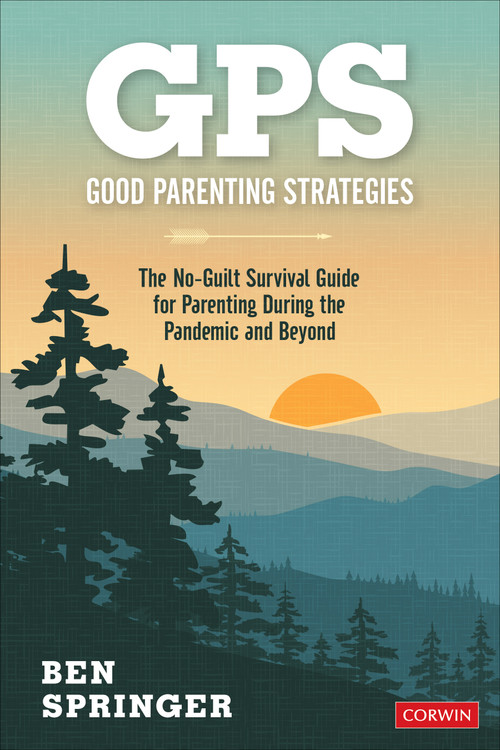 GPS: Good Parenting Strategies (The No-Guilt Survival Guide for Parenting During the Pandemic and Beyond) by Ben Springer, 9781071847251