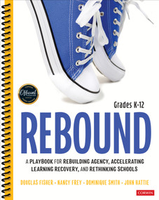 Rebound, Grades K-12 (A Playbook for Rebuilding Agency, Accelerating Learning Recovery, and Rethinking Schools) by Douglas Fisher, Nancy Frey, Dominique Smith, John Hattie, 9781071848890