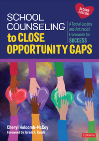 School Counseling to Close Opportunity Gaps (A Social Justice and Antiracist Framework for Success) by Cheryl Holcomb-McCoy, 9781071854914