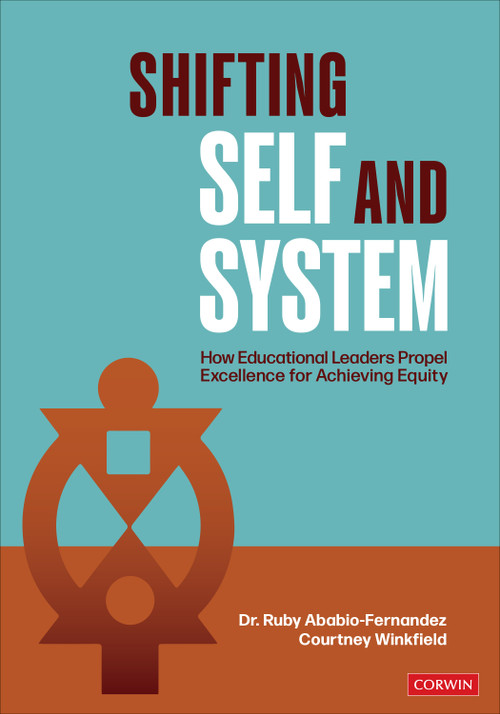 Shifting Self and System (How Educational Leaders Propel Excellence for Achieving Equity) by Ruby Ababio-Fernandez, Courtney Winkfield, 9781071858141