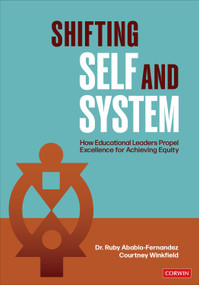 Shifting Self and System (How Educational Leaders Propel Excellence for Achieving Equity) by Ruby Ababio-Fernandez, Courtney Winkfield, 9781071858141