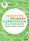 Teaching the Primary Curriculum Outdoors - 9781529780444 by Learning Through Landscapes, 9781529780444