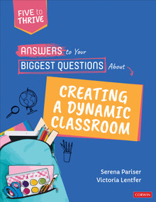 Answers to Your Biggest Questions About Creating a Dynamic Classroom (Five to Thrive [series]) by Serena Pariser, Victoria Lentfer, 9781071856789