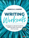 Writing Workouts, Grades 6-12 (Strategies to Build Students' Writing Skills, Stamina, and Success) by Rebecca G. Harper, 9781071867044