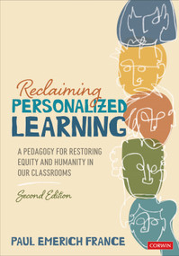 Reclaiming Personalized Learning (A Pedagogy for Restoring Equity and Humanity in Our Classrooms) by Paul Emerich France, 9781071875919