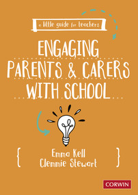 A Little Guide for Teachers: Engaging Parents and Carers with School by Emma Kell, Clemmie Stewart, 9781529796322