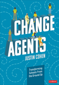 Change Agents (Transforming Schools From the Ground Up) by Justin Cohen, 9781071875780
