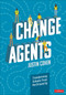 Change Agents (Transforming Schools From the Ground Up) by Justin Cohen, 9781071875780