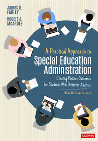 A Practical Approach to Special Education Administration (Creating Positive Outcomes for Students With Different Abilities) by James B. Earley, Robert J. McArdle, 9781071877067