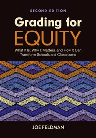 Grading for Equity (What It Is, Why It Matters, and How It Can Transform Schools and Classrooms) by Joe Feldman, 9781071876602