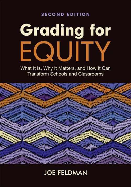 Grading for Equity (What It Is, Why It Matters, and How It Can Transform Schools and Classrooms) by Joe Feldman, 9781071876602