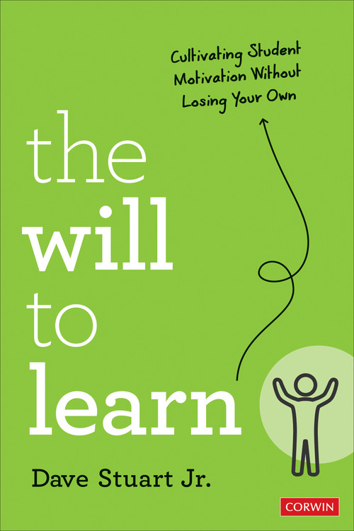 The Will to Learn (Cultivating Student Motivation Without Losing Your Own) by Dave Stuart Jr., 9781071884744