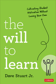 The Will to Learn (Cultivating Student Motivation Without Losing Your Own) by Dave Stuart Jr., 9781071884744