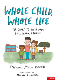 Whole Child, Whole Life (10 Ways to Help Kids Live, Learn, and Thrive) by Stephanie Malia Krauss, Manuel S. Herrera (illustrator), 9781071884423