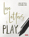 Love Letters to Play by Greg Bottrill, Stephanie Cook, 9781529608007