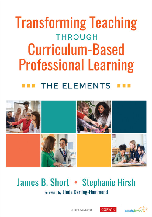 Transforming Teaching Through Curriculum-Based Professional Learning (The Elements) by James B. Short, Stephanie Hirsh, 9781071886328