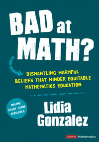 Bad at Math? (Dismantling Harmful Beliefs That Hinder Equitable Mathematics Education) by Lidia Gonzalez, 9781071887172