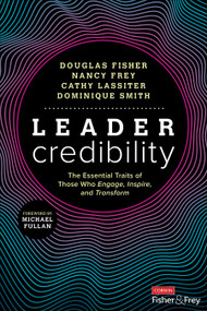 Leader Credibility (The Essential Traits of Those Who Engage, Inspire, and Transform) by Douglas Fisher, Nancy Frey, Cathy Lassiter, Dominique Smith, 9781071889107