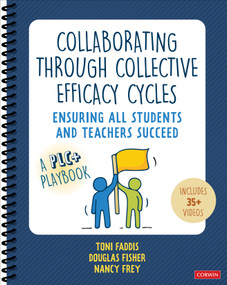 Collaborating Through Collective Efficacy Cycles (Ensuring All Students and Teachers Succeed) by Toni Faddis, Douglas Fisher, Nancy Frey, 9781071888629