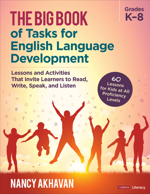 The Big Book of Tasks for English Language Development, Grades K-8 (Lessons and Activities That Invite Learners to Read, Write, Speak, and Listen) by Nancy Akhavan, 9781071904121