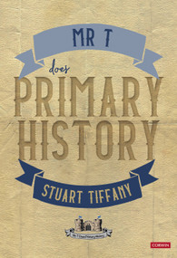 Mr T Does Primary History by Stuart Tiffany, 9781529611021