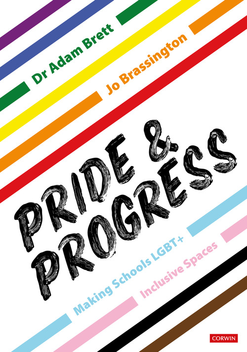Pride and Progress: Making Schools LGBT+ Inclusive Spaces by Adam Brett, Jo Brassington, 9781529619041