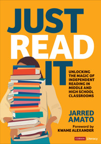 Just Read It (Unlocking the Magic of Independent Reading in Middle and High School Classrooms) by Jarred Amato, 9781071907245