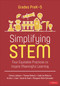 Simplifying STEM [PreK-5] (Four Equitable Practices to Inspire Meaningful Learning) by Christa Jackson, Thomas Roberts, Cathrine Maiorca, Kristin L. Cook, Sarah B. Bush, Margaret Mohr-Schroeder, 9781071917053