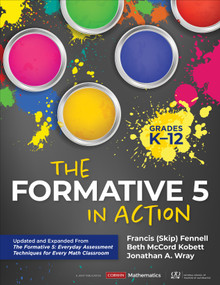The Formative 5 in Action, Grades K-12 (Updated and Expanded From The Formative 5: Everyday Assessment Techniques for Every Math Classroom) by Francis (Skip) Fennell, Beth McCord Kobett, Jonathan A. Wray, 9781071910559