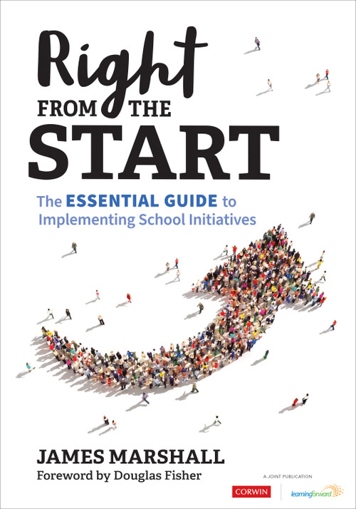Right From the Start (The Essential Guide to Implementing School Initiatives) by James Marshall, 9781071913444