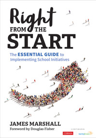 Right From the Start (The Essential Guide to Implementing School Initiatives) by James Marshall, 9781071913444