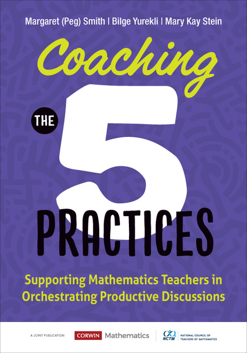 Coaching the 5 Practices (Supporting Mathematics Teachers in Orchestrating Productive Discussions) by Margaret (Peg)  Smith, Bilge Yurekli, Mary Kay Stein, 9781071921333