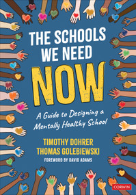 The Schools We Need Now (A Guide to Designing a Mentally Healthy School) by Timothy Dohrer, Thomas Golebiewski, 9781071923948