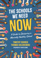 The Schools We Need Now (A Guide to Designing a Mentally Healthy School) by Timothy Dohrer, Thomas Golebiewski, 9781071923948
