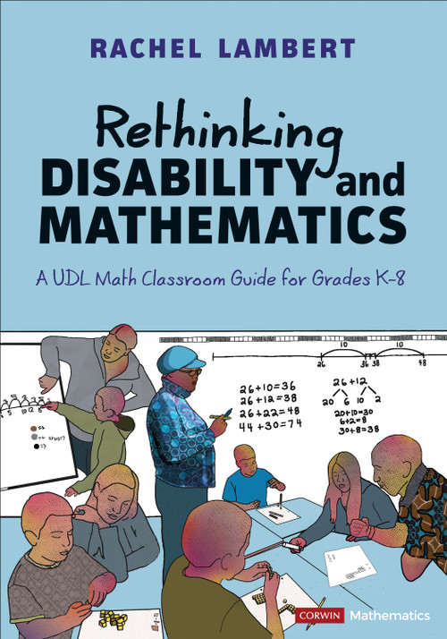 Rethinking Disability and Mathematics (A UDL Math Classroom Guide for Grades K-8) by Rachel Lambert, 9781071926031