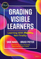 Grading Visible Learners (Learning With Fluidity, Not Finality) by Dave Nagel, Bruce Potter, 9781071934296